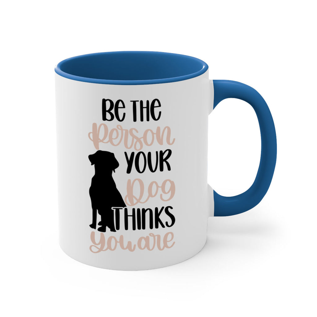 Be The Person Your Dog Style 34#- Dog-Mug / Coffee Cup