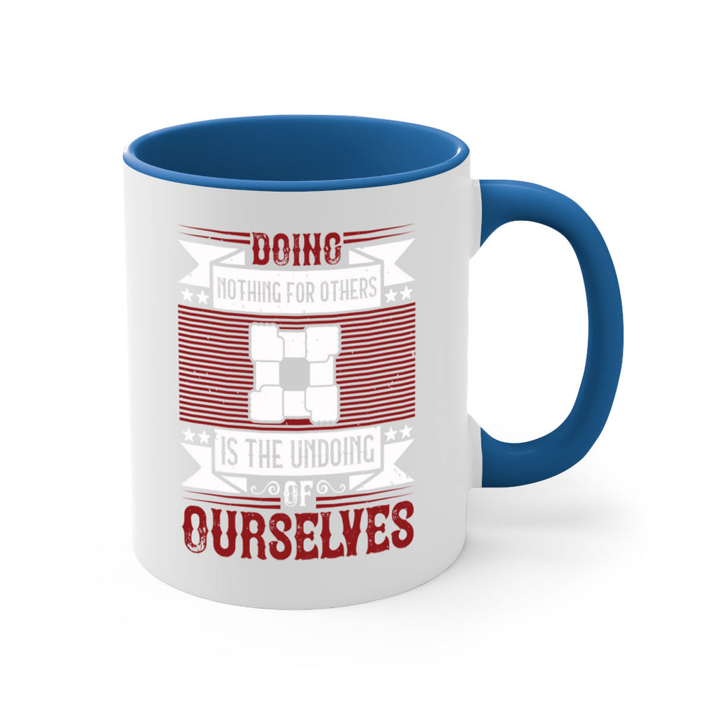 Doing nothing for others is the undoing of ourselves Style 26#-Volunteer-Mug / Coffee Cup
