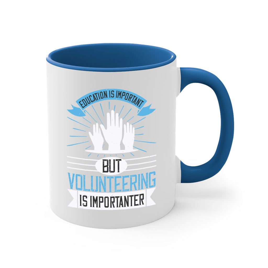 Education Is Important But Volunteering Is Importanter Style 5#-Volunteer-Mug / Coffee Cup