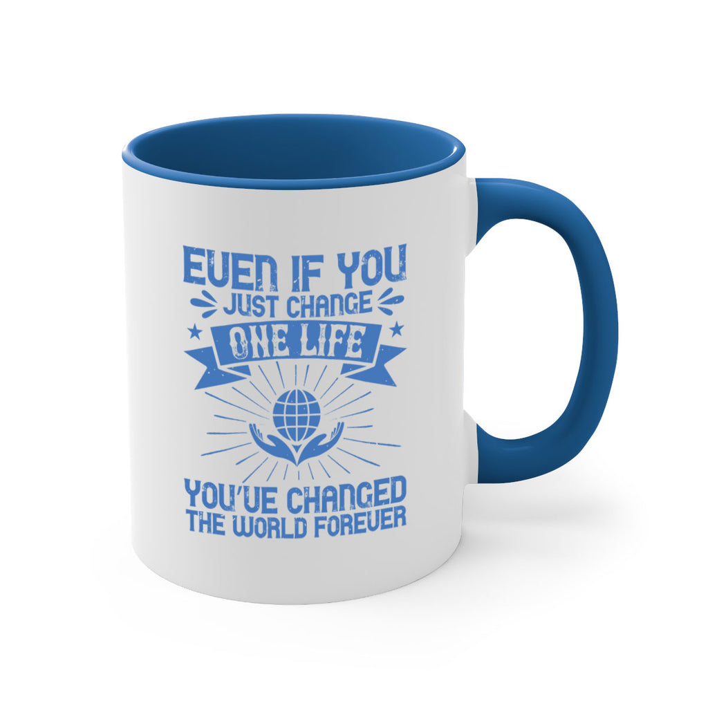 Even if you just change one life you’ve changed the world forever Style 4#-Volunteer-Mug / Coffee Cup
