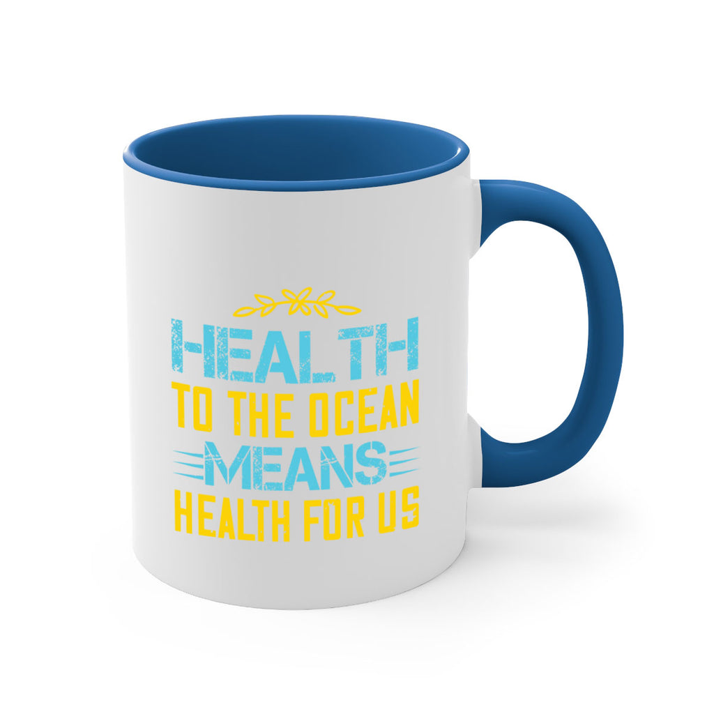 Health to the ocean means health for us Style 40#- World Health-Mug / Coffee Cup