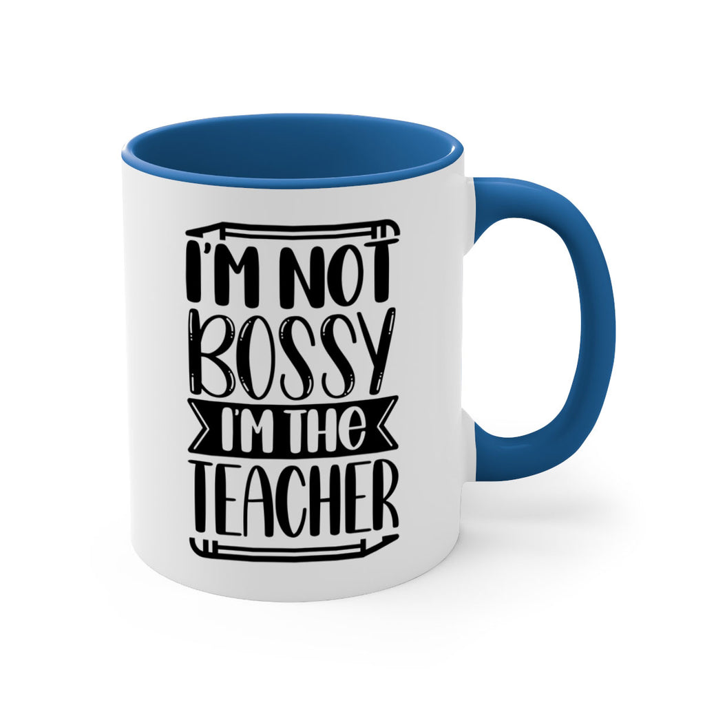 Im Not Bossy Im The Teacher Style 71#- teacher-Mug / Coffee Cup