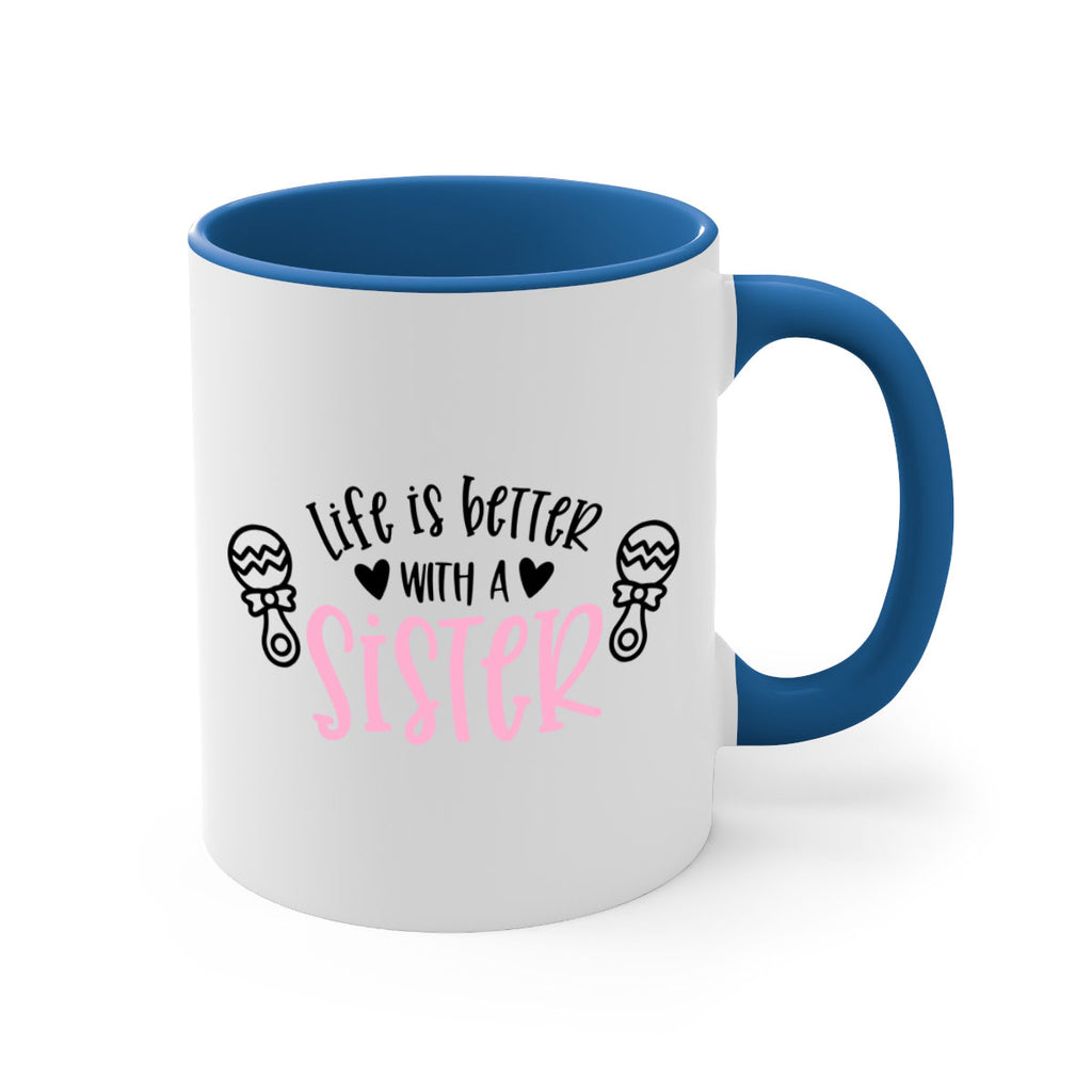 Life Is Better With A Sister Style 71#- baby2-Mug / Coffee Cup