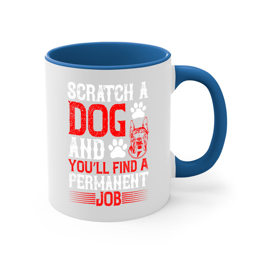 Scratch a dog and you’ll find a permanent job Style 170#- Dog-Mug / Coffee Cup