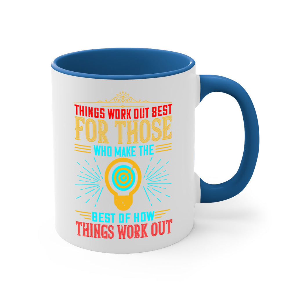 Things work out best for those who make the best of how things work out Style 13#- motivation-Mug / Coffee Cup