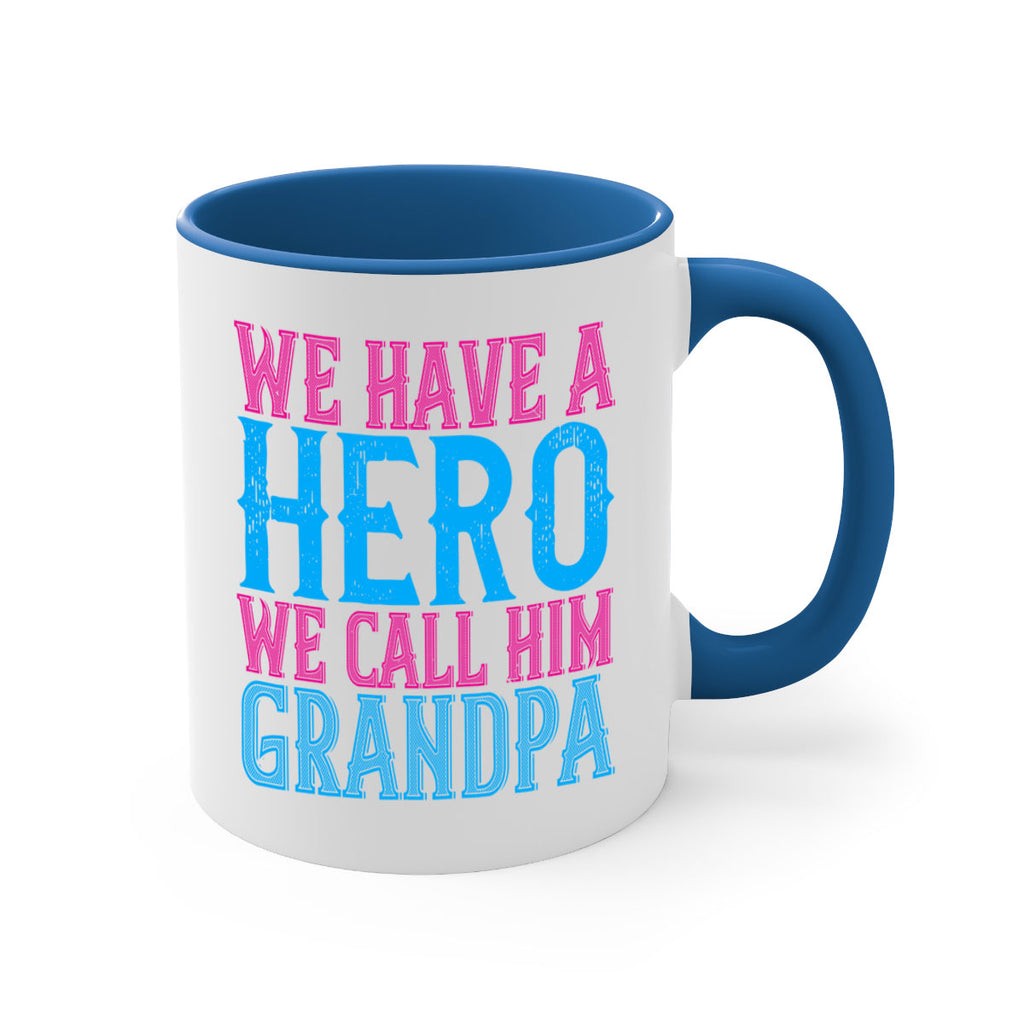 We have a hero we call him grandpa 62#- grandpa-Mug / Coffee Cup