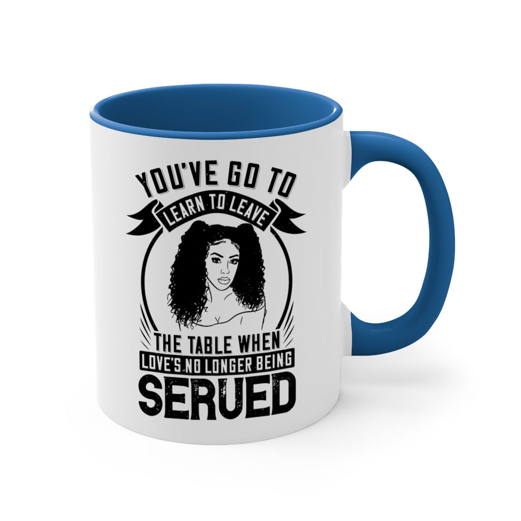 Youve got to learn to leave the table when loves no longer being served Style 5#- Afro - Black-Mug / Coffee Cup