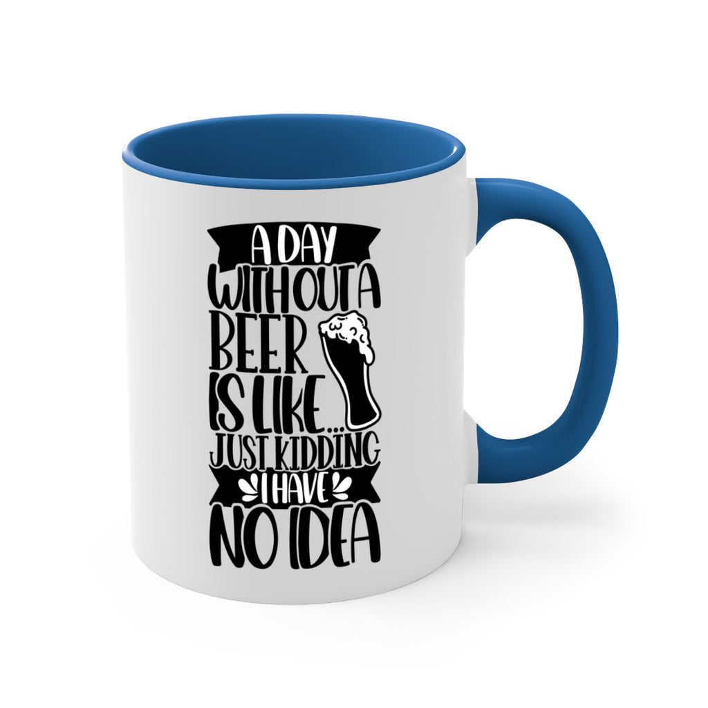 a day without a beer is like 51#- beer-Mug / Coffee Cup