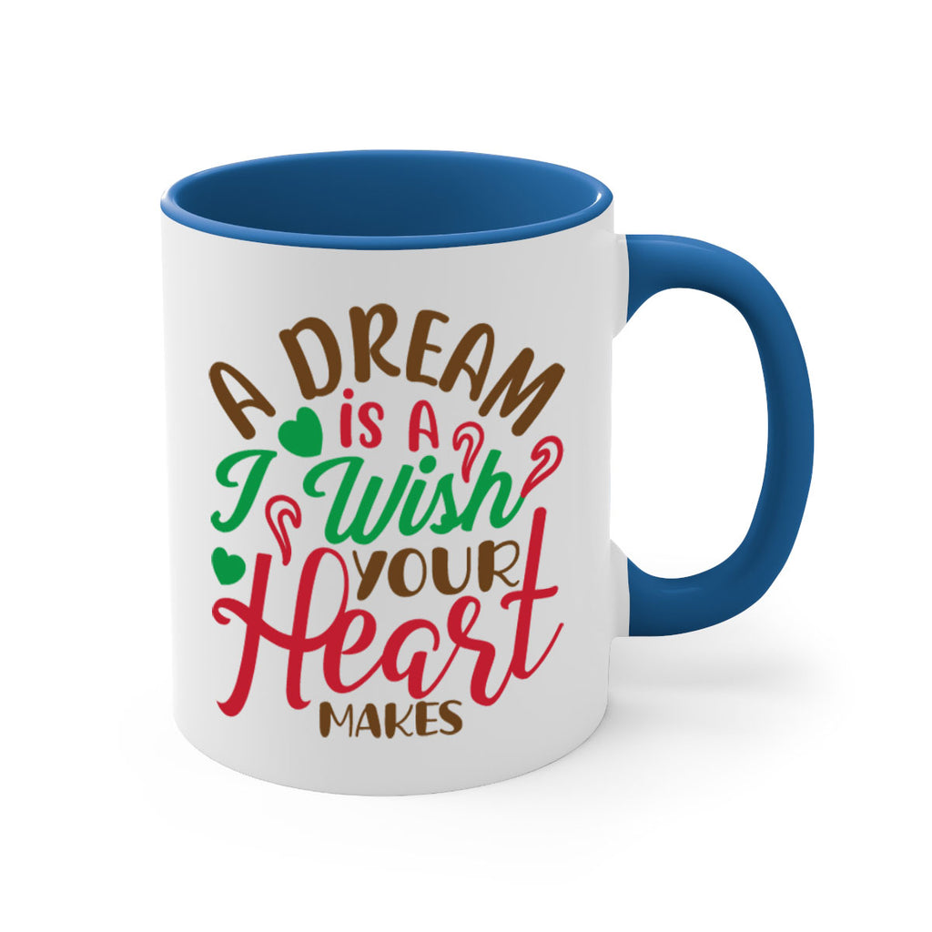 a dream is a i wise your heart makes 308#- christmas-Mug / Coffee Cup