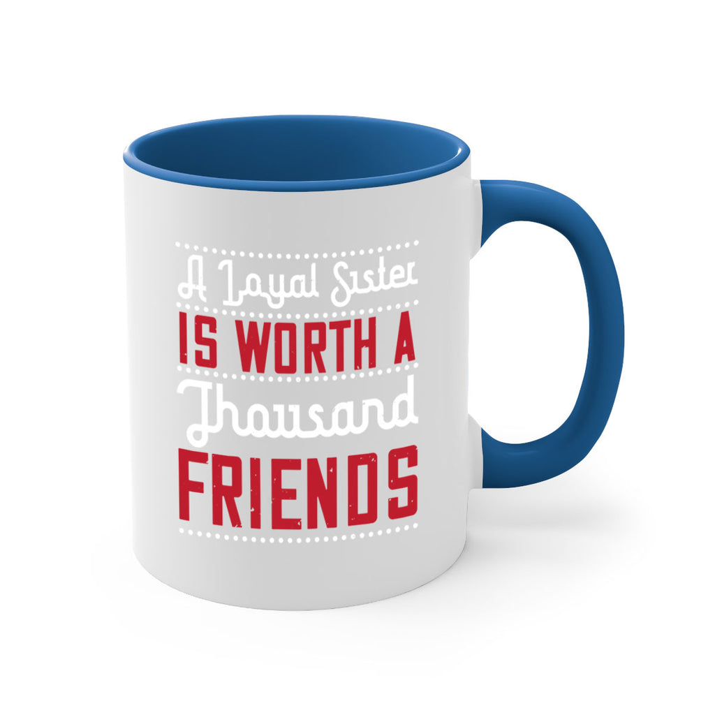 a loyal sister is worth a thousand friends 48#- sister-Mug / Coffee Cup