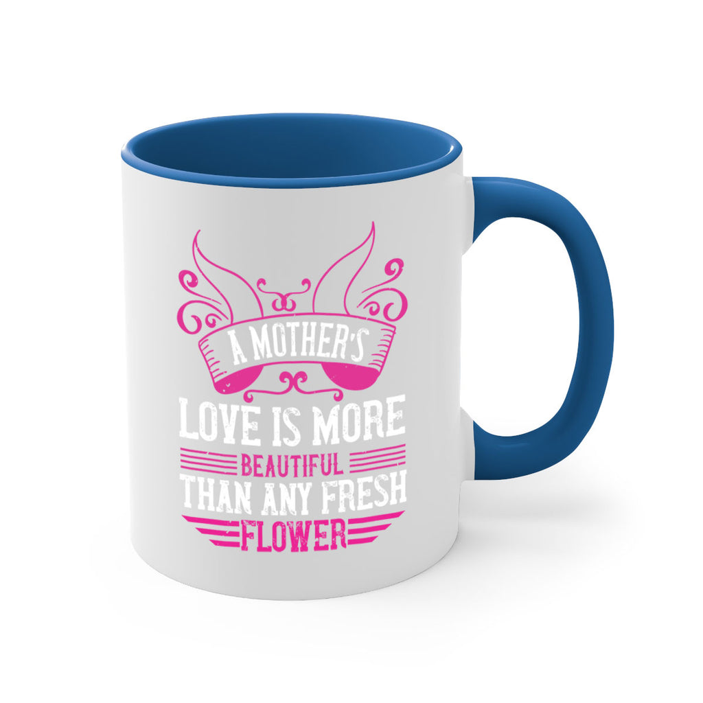 a mother’s love is more beautiful than any fresh flower 229#- mom-Mug / Coffee Cup