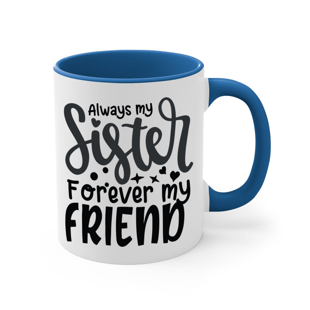 always my sister forever my friend 73#- sister-Mug / Coffee Cup
