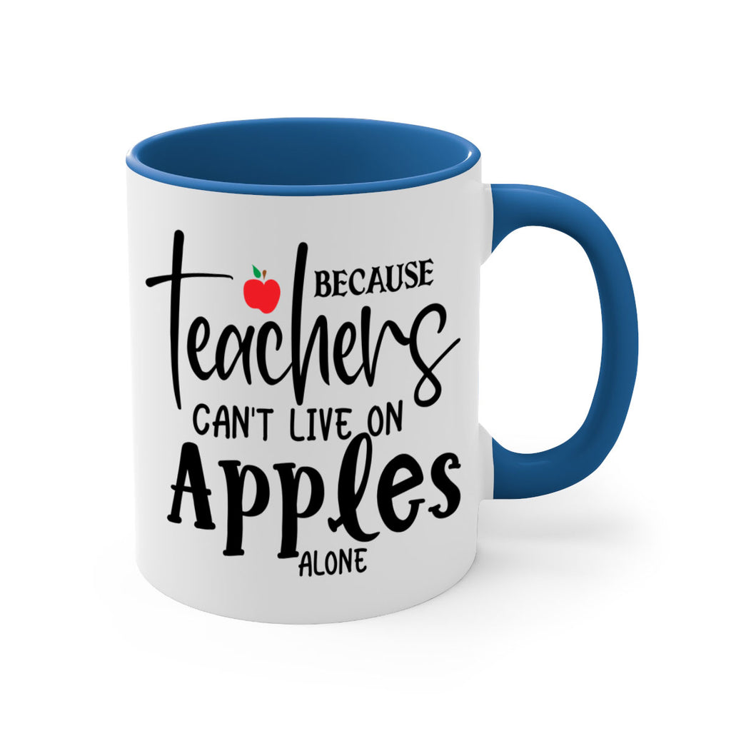 because teachers cant live on apples alone Style 190#- teacher-Mug / Coffee Cup