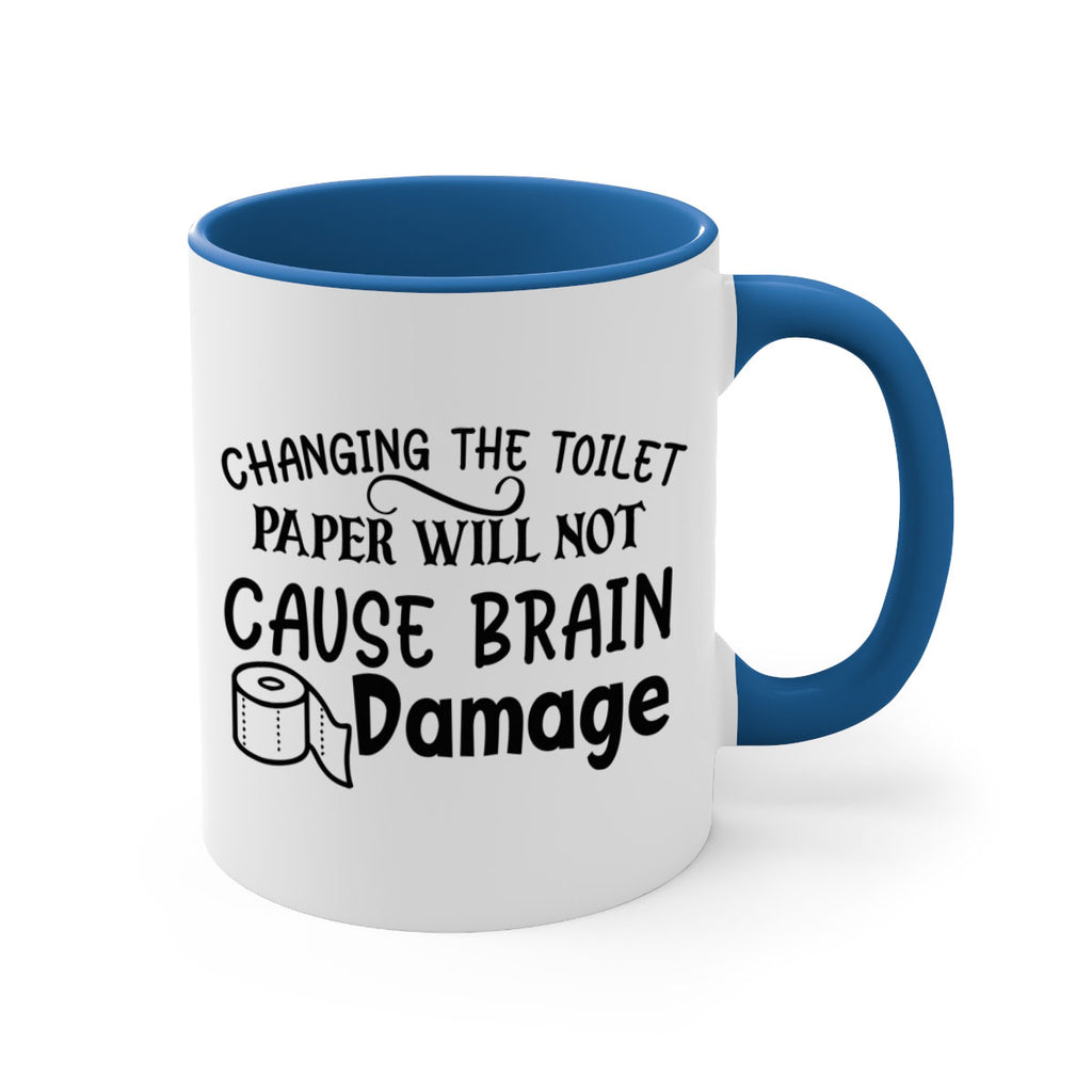 changing the toilet paper will not cause brain damage 86#- bathroom-Mug / Coffee Cup