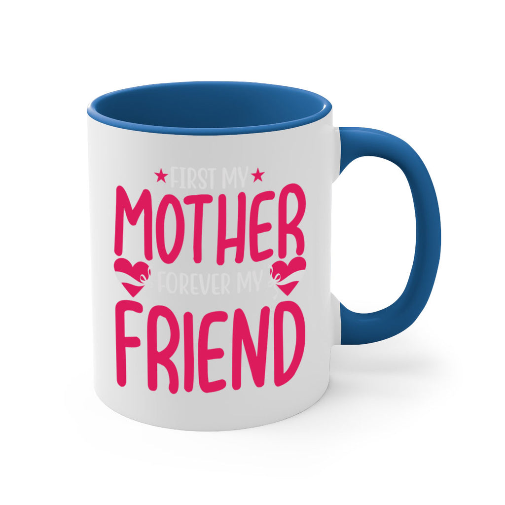 first my mother forever my friend 184#- mom-Mug / Coffee Cup