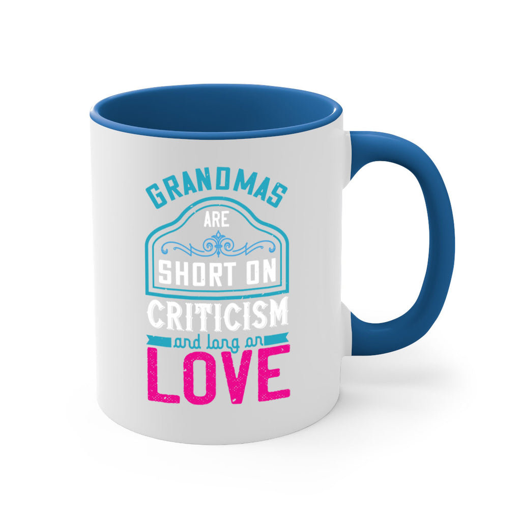 grandmas are short on criticism and long on love 174#- mom-Mug / Coffee Cup