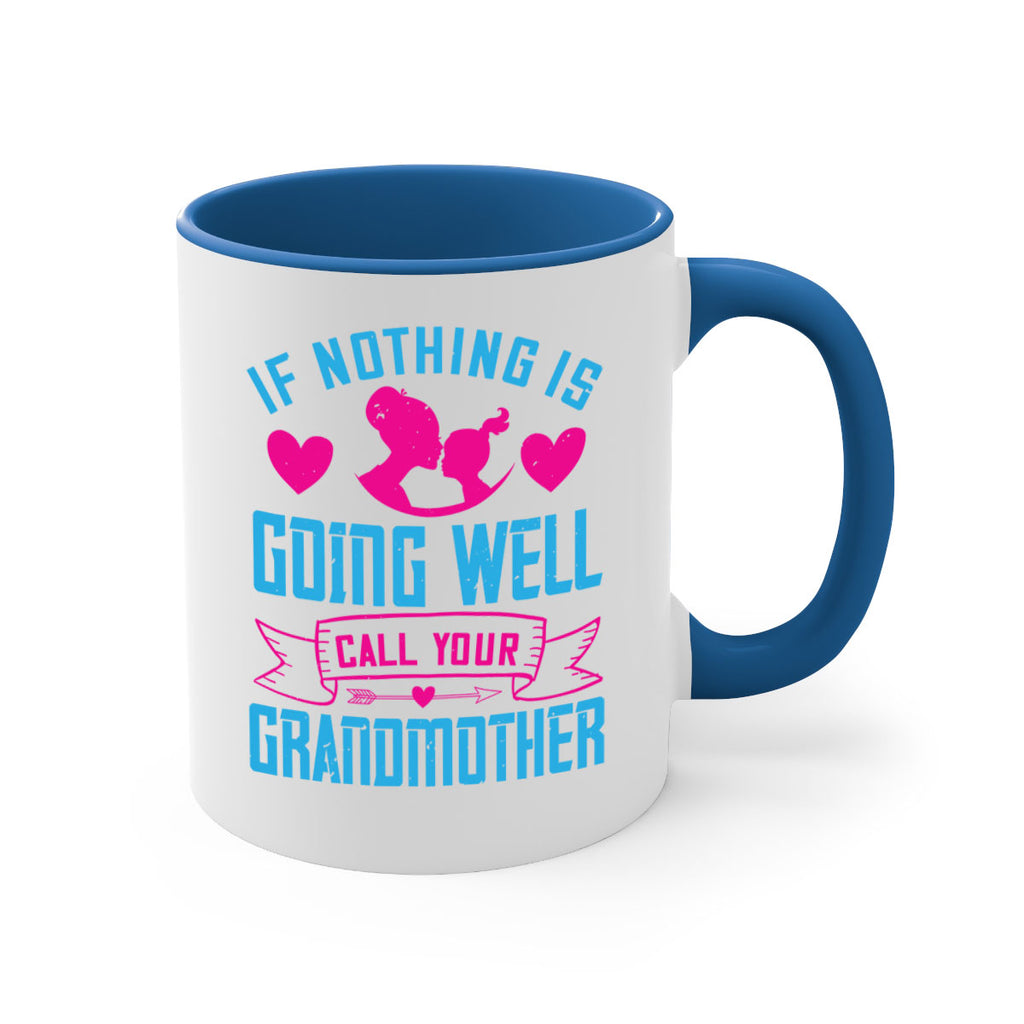 if nothing is going well call your grandmother 144#- mom-Mug / Coffee Cup