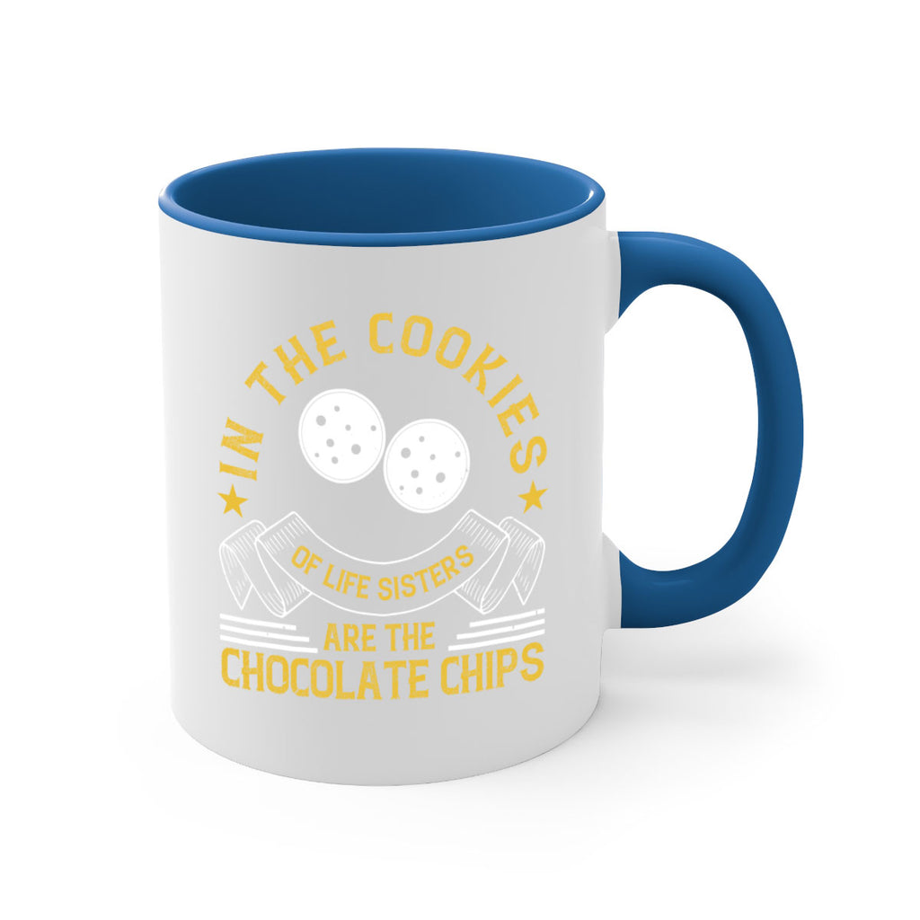 in the cookies of life sisters are the chocolate chips 22#- sister-Mug / Coffee Cup