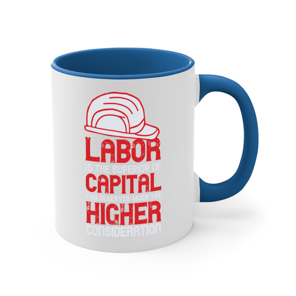 labor is the superior of capital and deserves much the higher consideration 27#- labor day-Mug / Coffee Cup