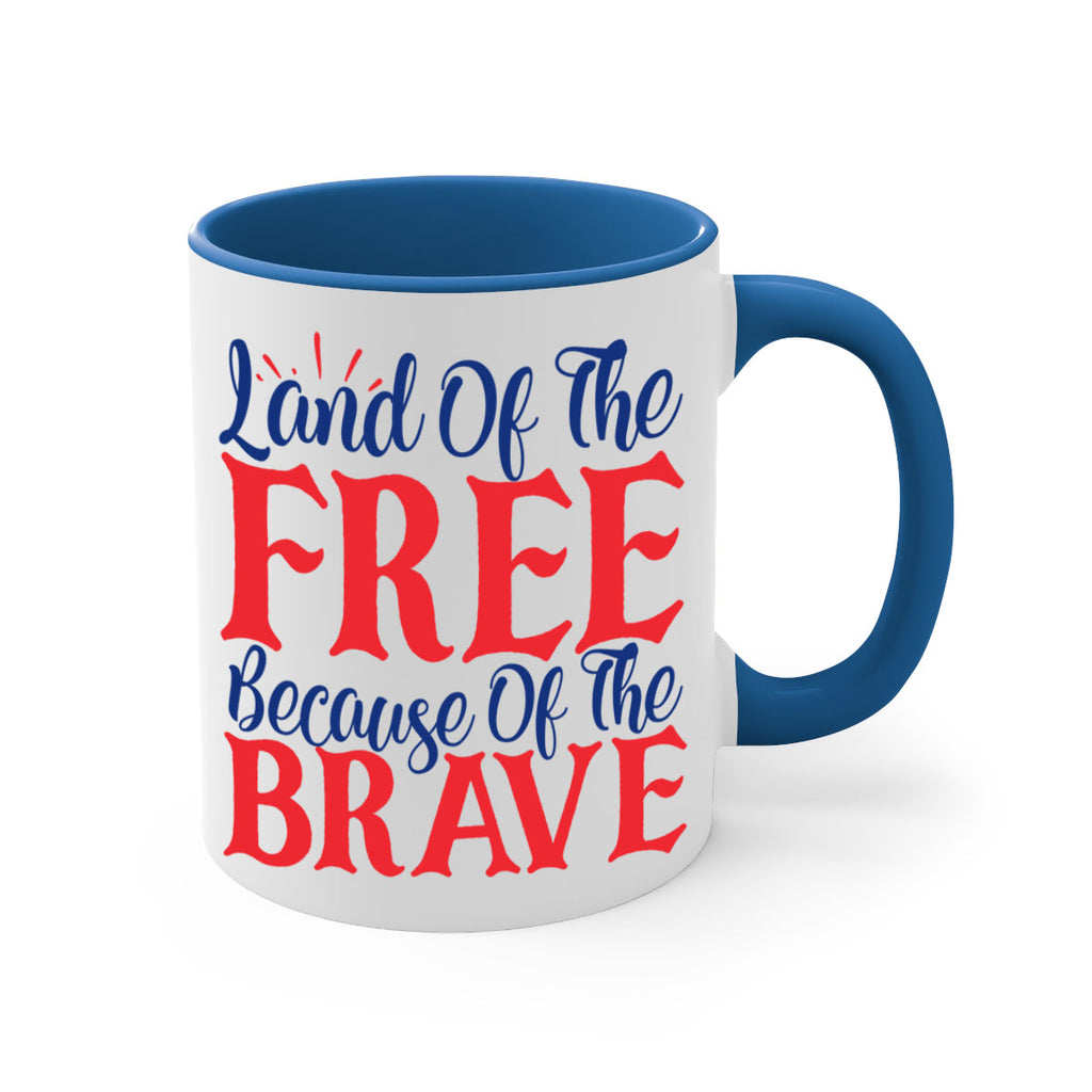 land of the free because of the brave Style 56#- 4th Of July-Mug / Coffee Cup