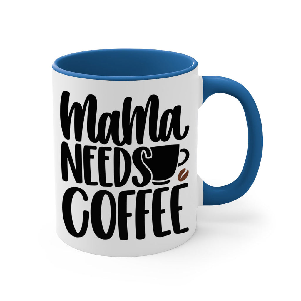 mama needs coffee 68#- coffee-Mug / Coffee Cup