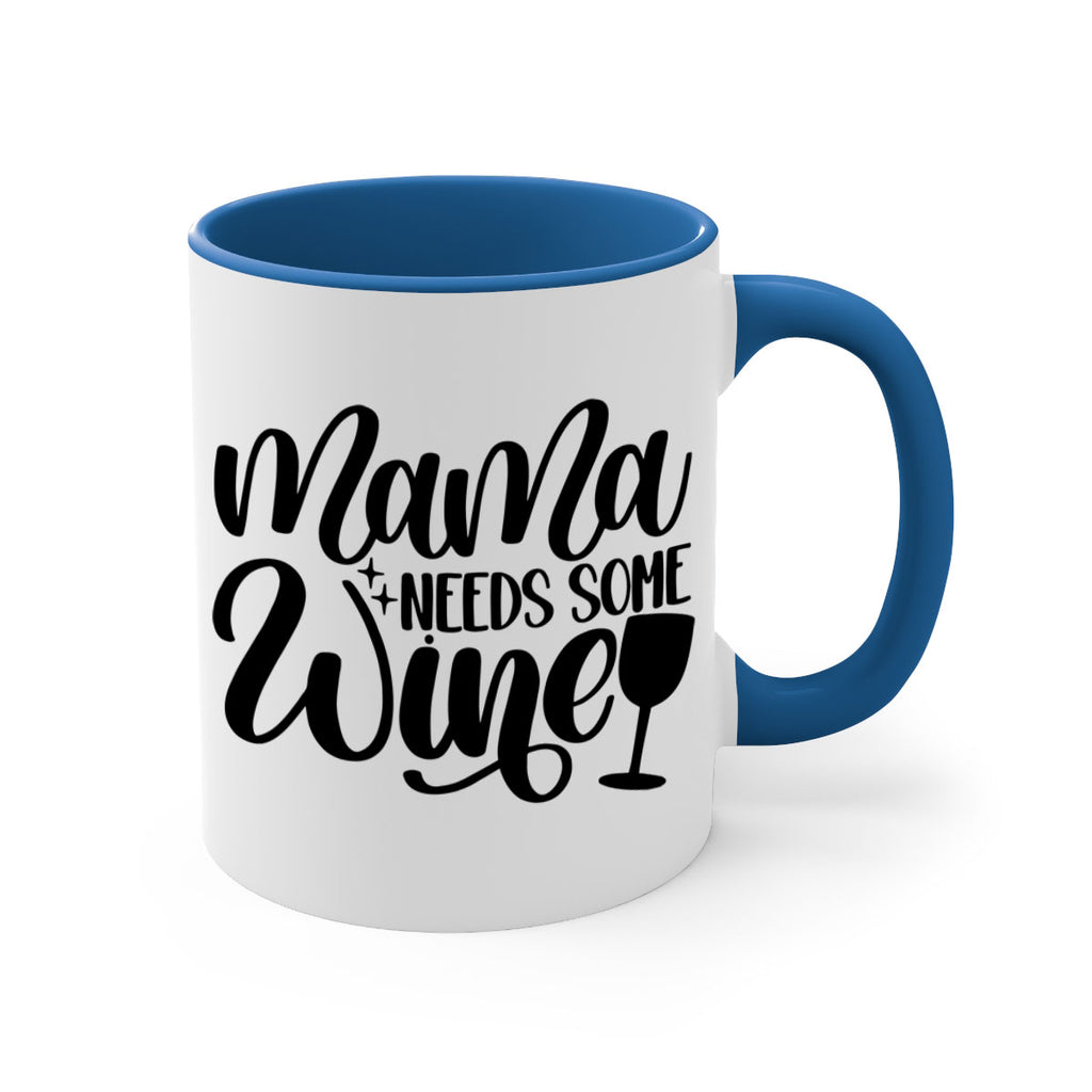 mama needs some wine 42#- wine-Mug / Coffee Cup