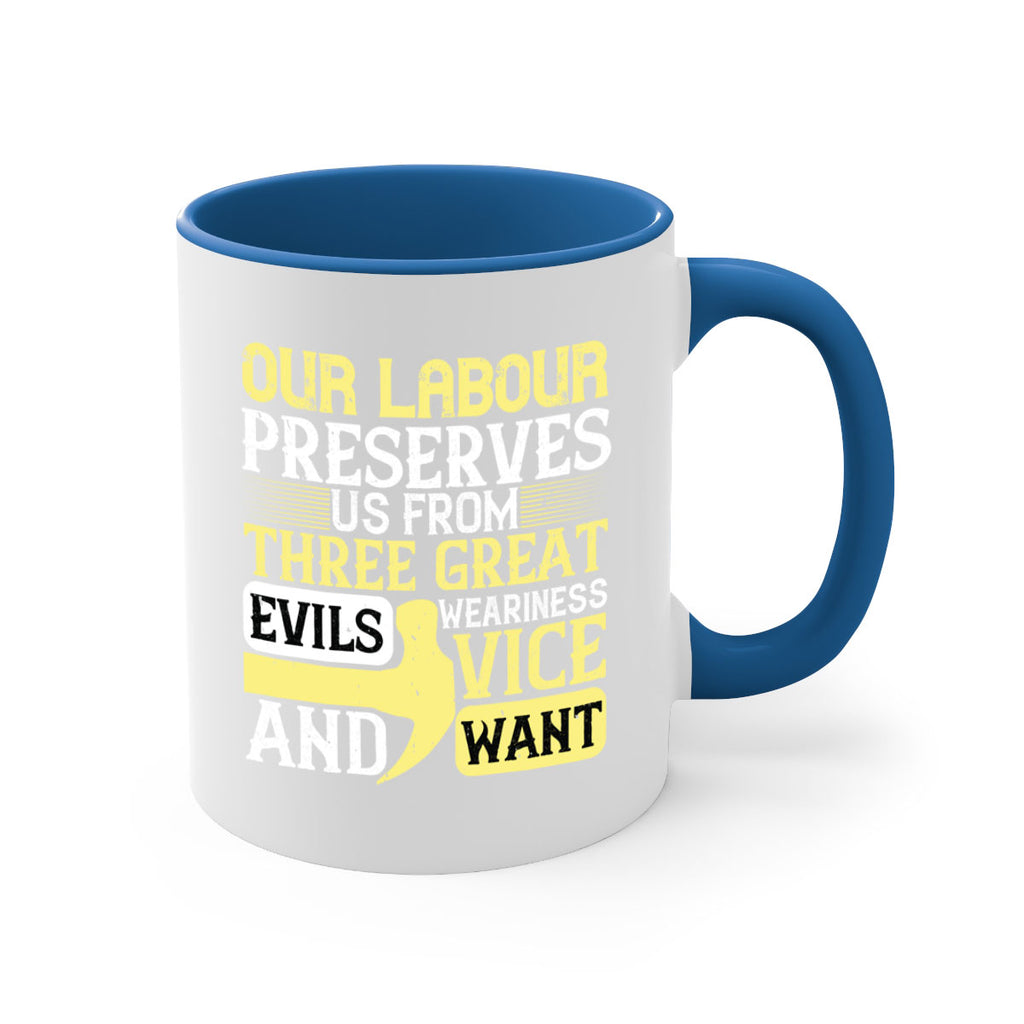 our labour preserves us from three great evils — weariness vice and want 20#- labor day-Mug / Coffee Cup