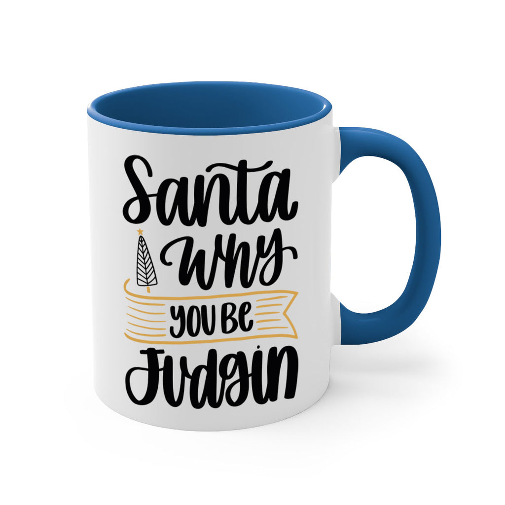 santa why you be judgin 58#- christmas-Mug / Coffee Cup