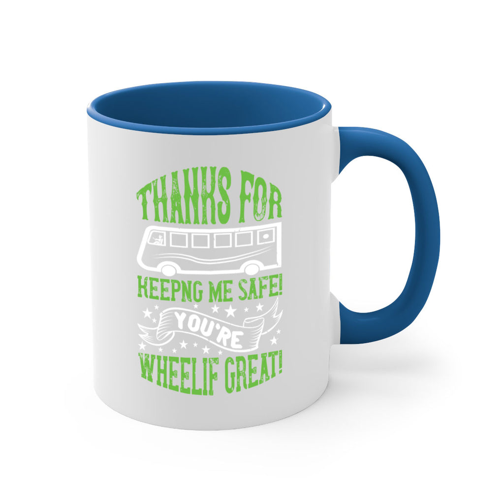 thanks for keepng me safe youre wheelif great Style 15#- bus driver-Mug / Coffee Cup