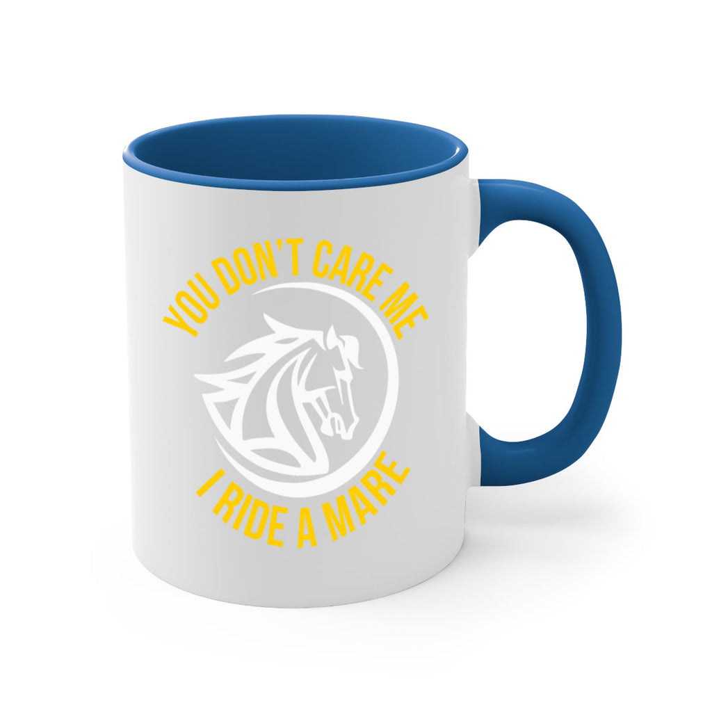 you don’t care me i ride a mare Style 1#- horse-Mug / Coffee Cup