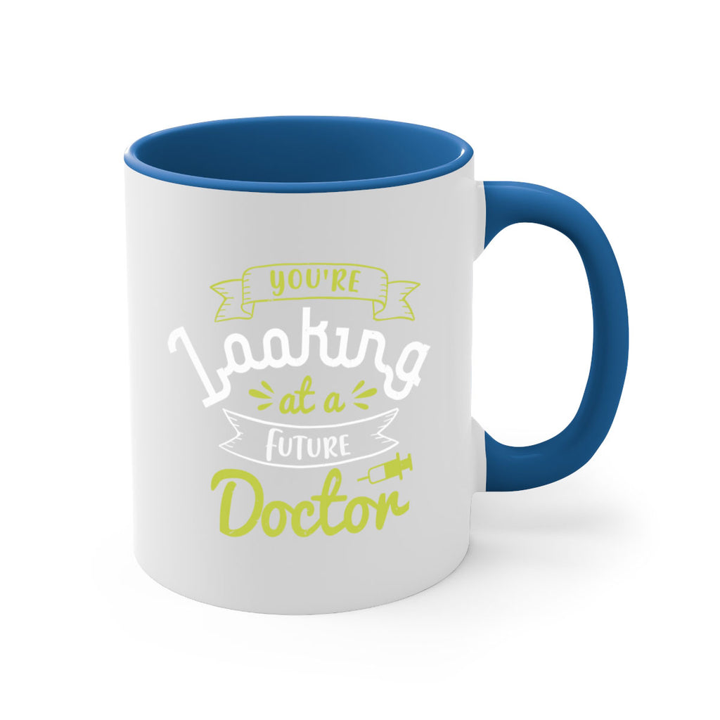 youre looking at a future doctor Style 5#- medical-Mug / Coffee Cup
