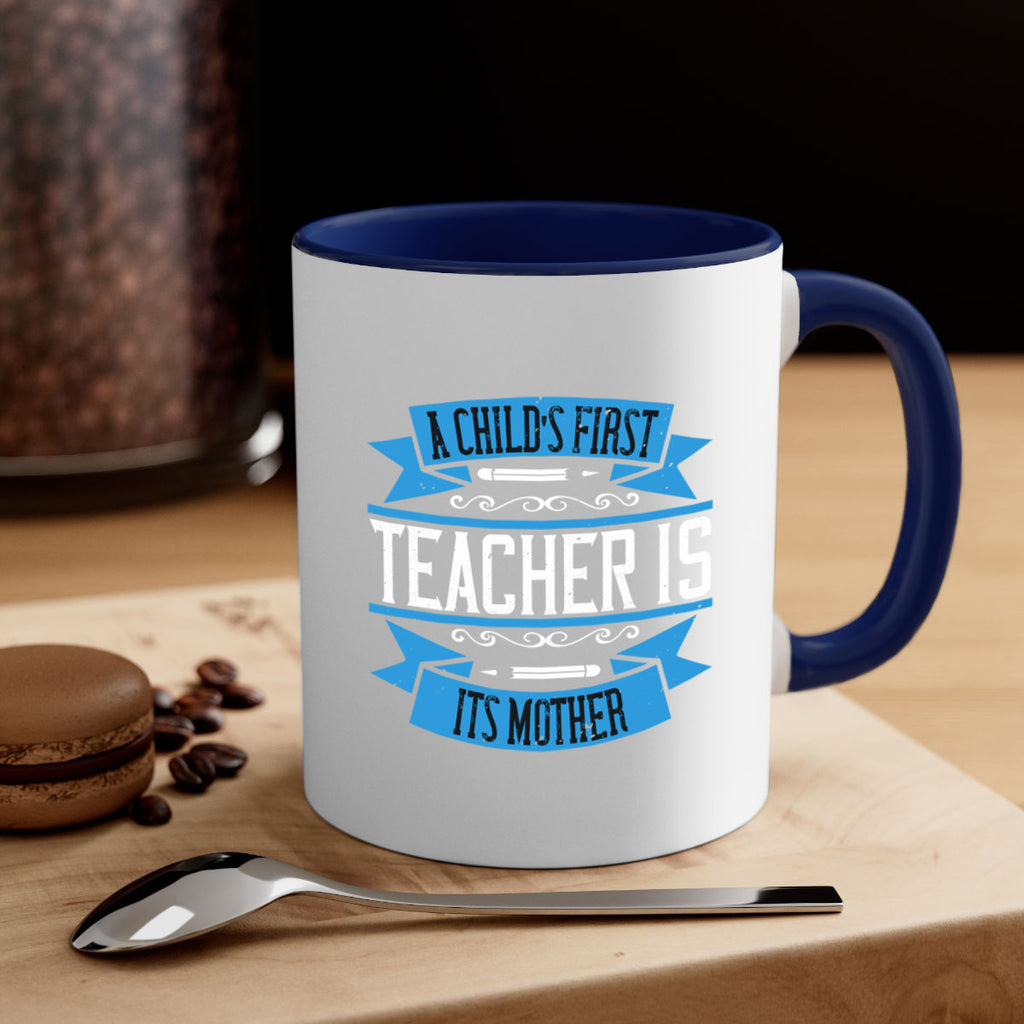 A child’s first teacher is its mother Style 113#- teacher-Mug / Coffee Cup