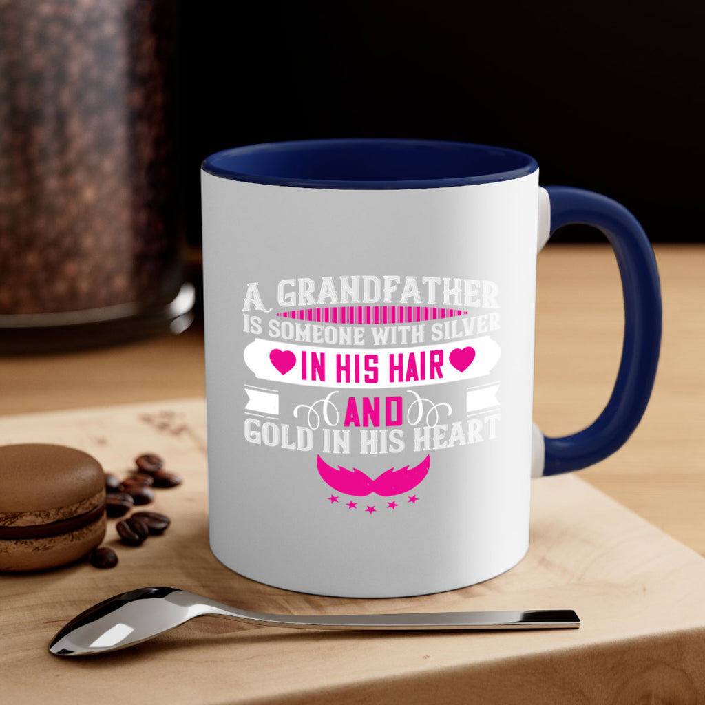 A grandfather is someone with silver in his hair and gold in his heart 102#- grandpa-Mug / Coffee Cup