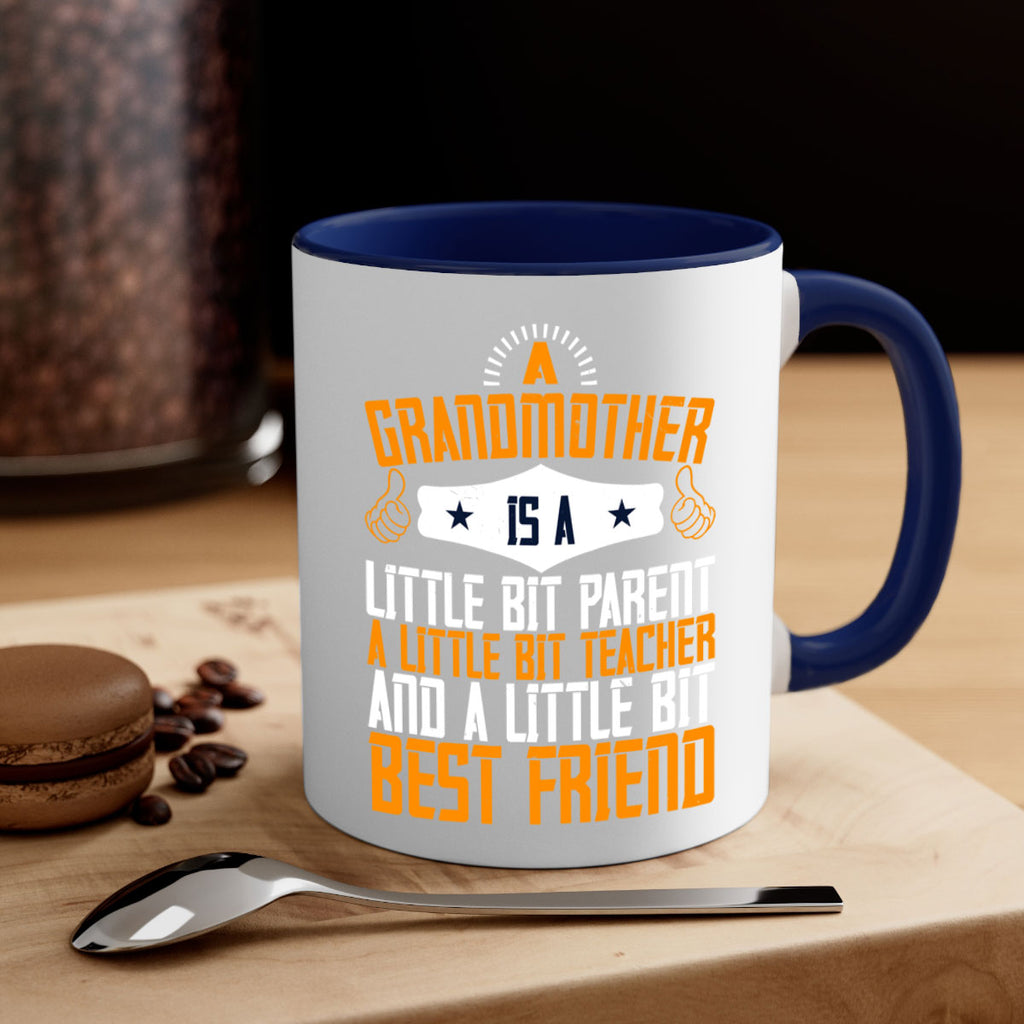 A grandmother is a little bit parent a little bit teacher and a little bit best friend 45#- grandma-Mug / Coffee Cup