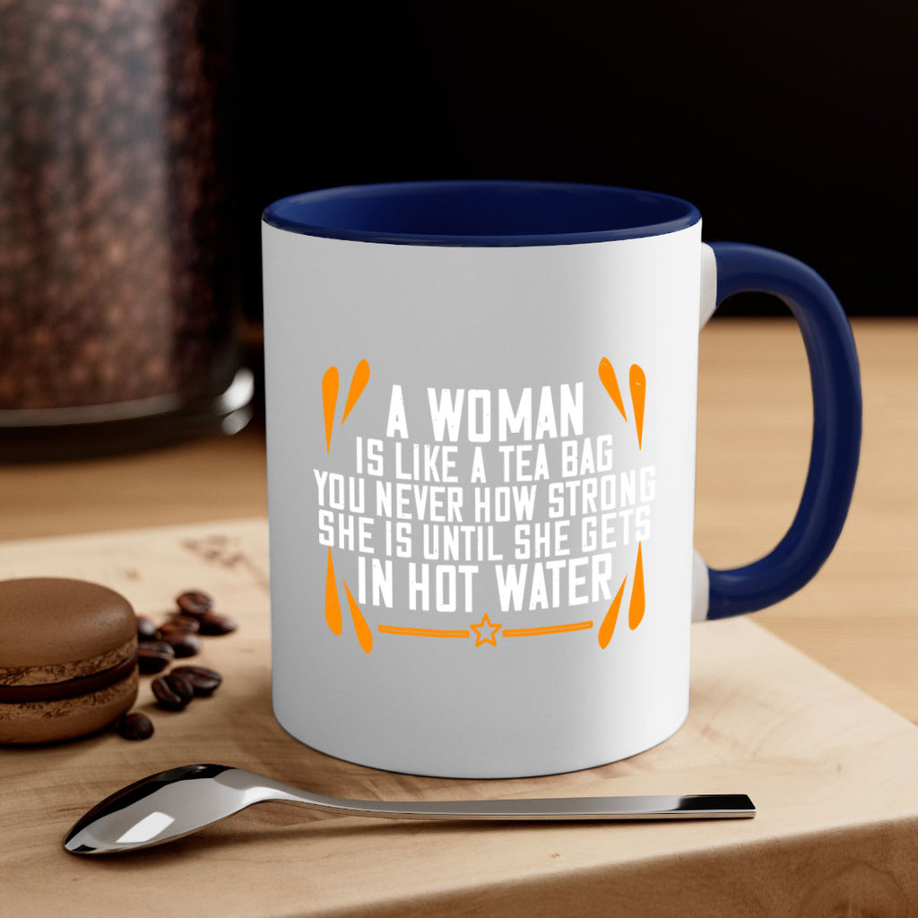 A woman is like a tea bag – you never how strong she is until she gets in hot water Style 87#- World Health-Mug / Coffee Cup