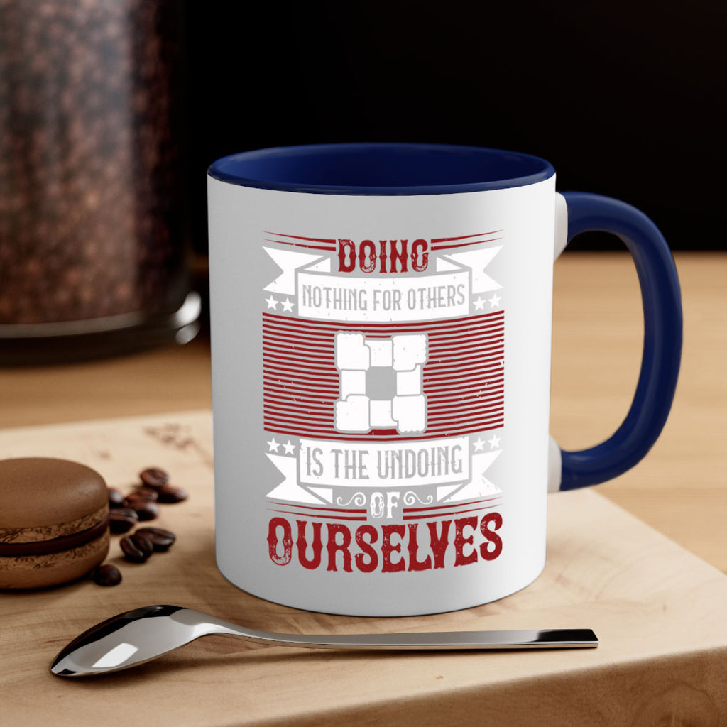 Doing nothing for others is the undoing of ourselves Style 26#-Volunteer-Mug / Coffee Cup