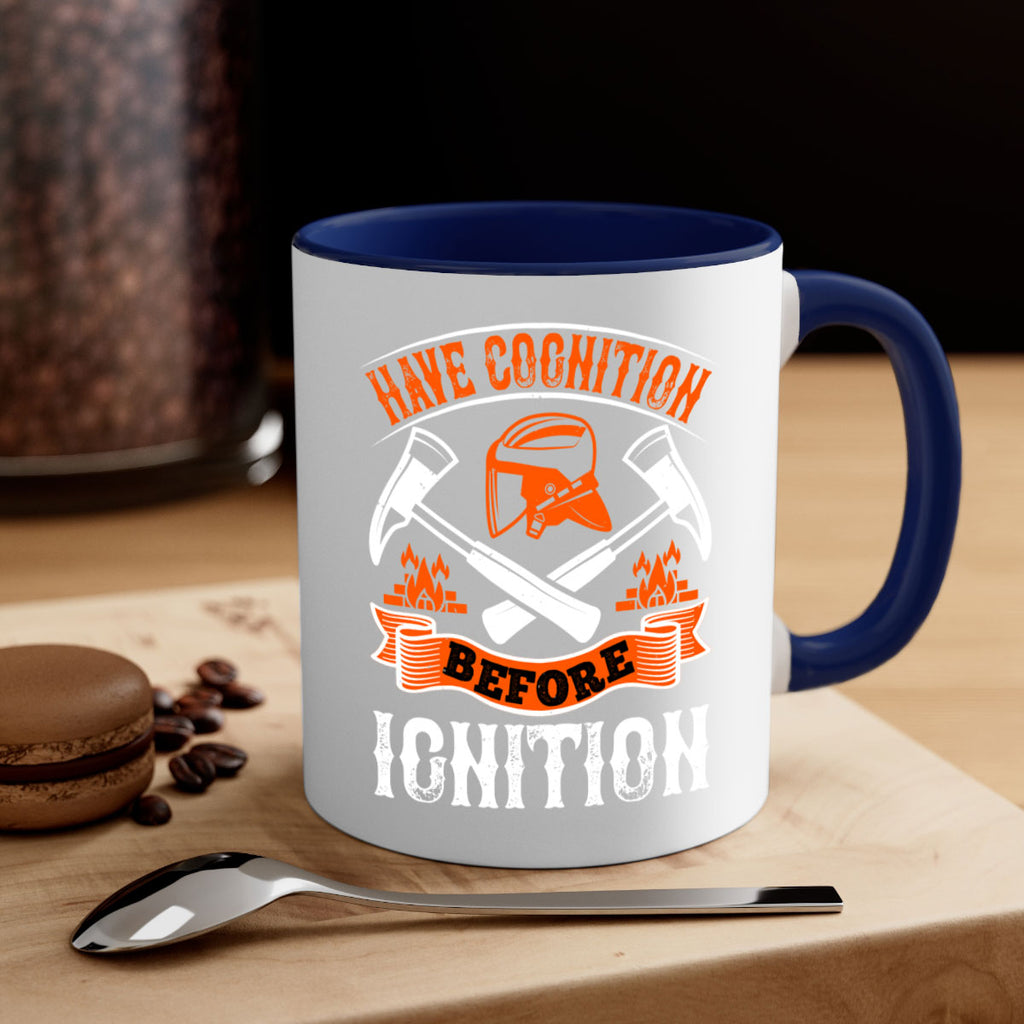 Have cognition before ignition Style 67#- fire fighter-Mug / Coffee Cup