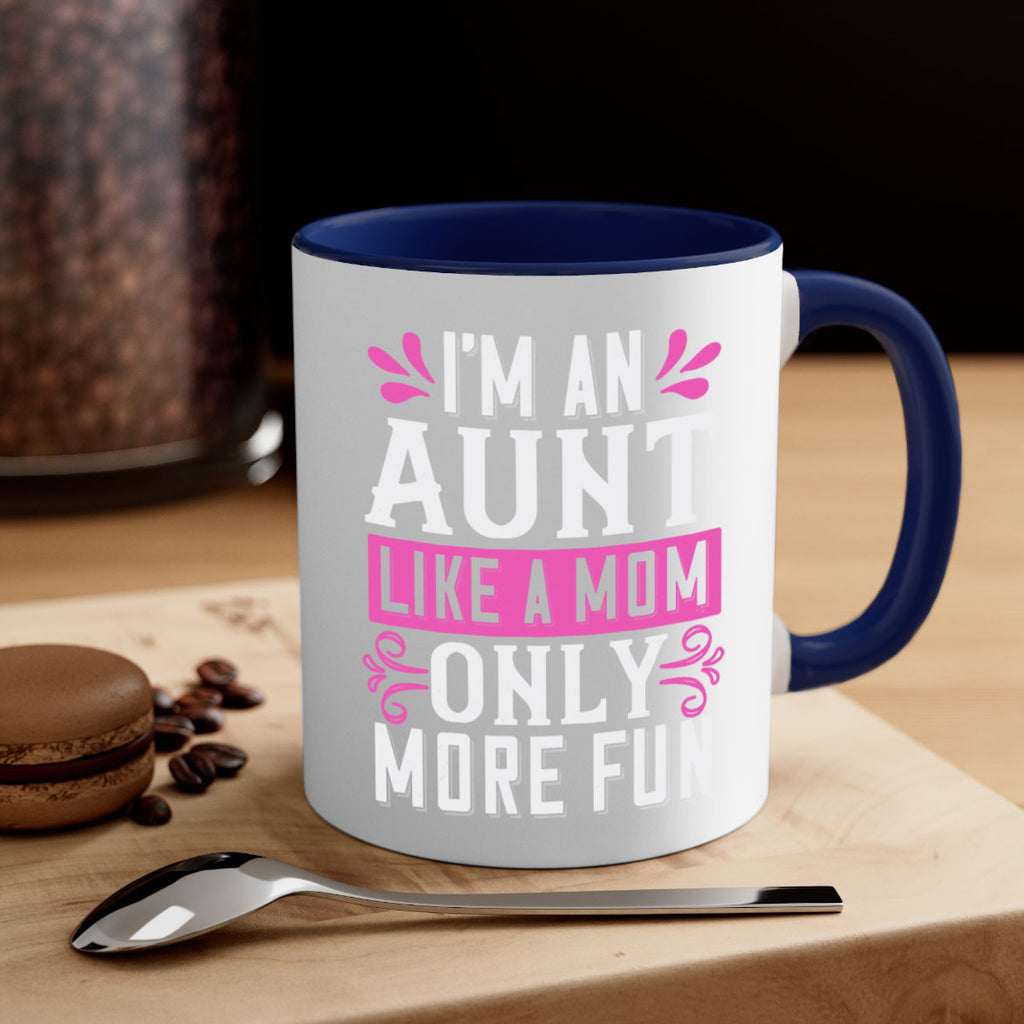 I’m an Aunt like a mom only more fun Style 42#- aunt-Mug / Coffee Cup