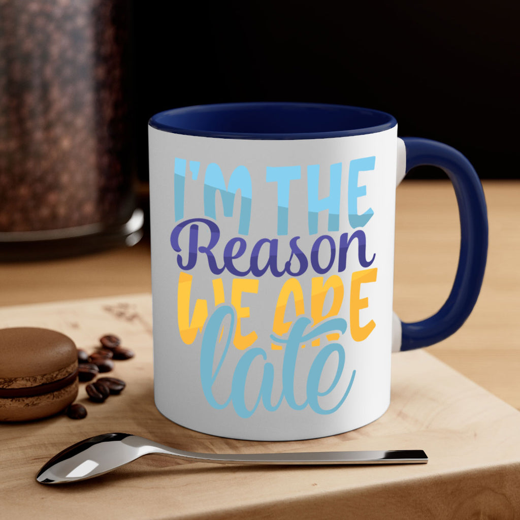 Im The Reason We Are Late Style 241#- baby2-Mug / Coffee Cup