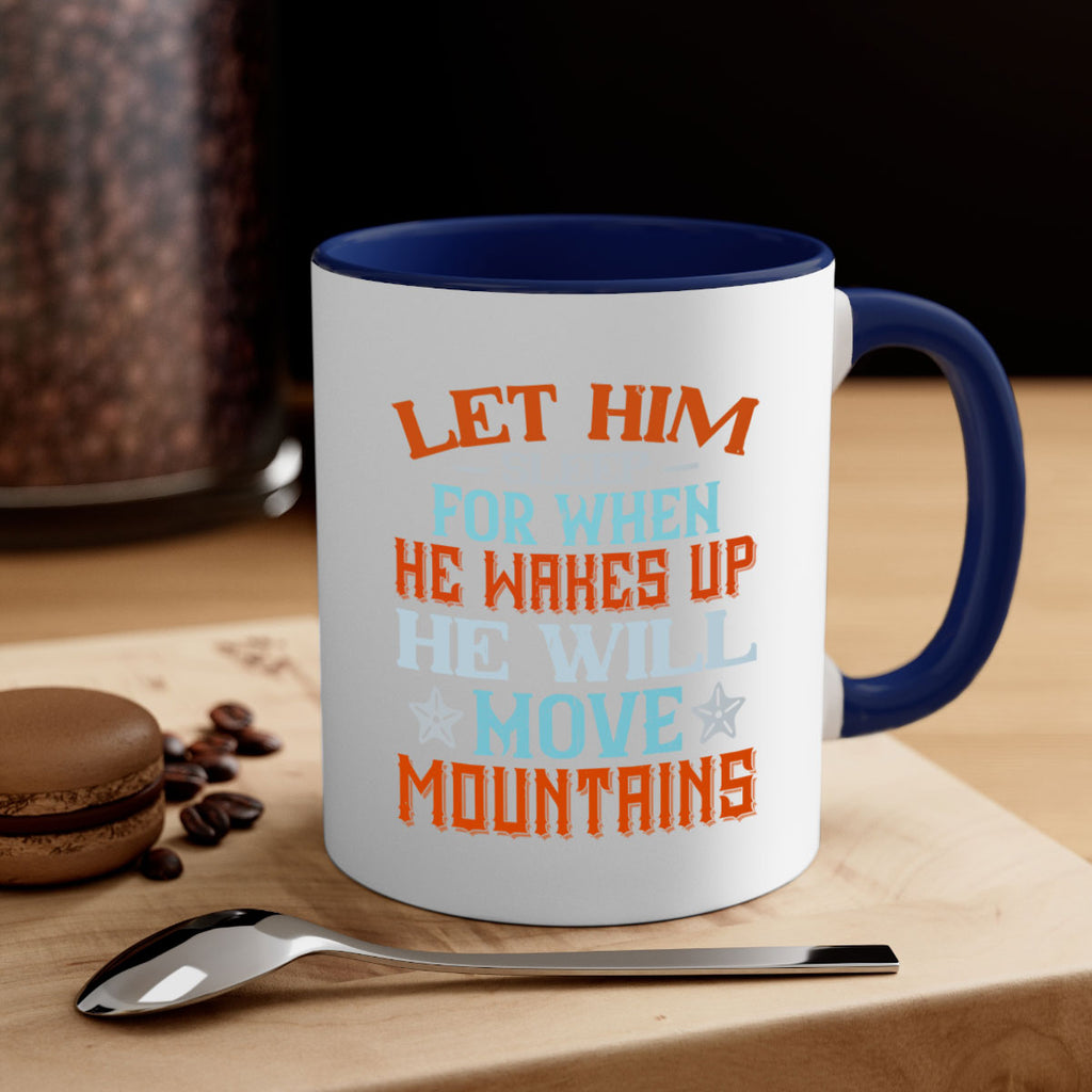 Let him sleep for when he wakes up he will move mountains Style 114#- baby2-Mug / Coffee Cup