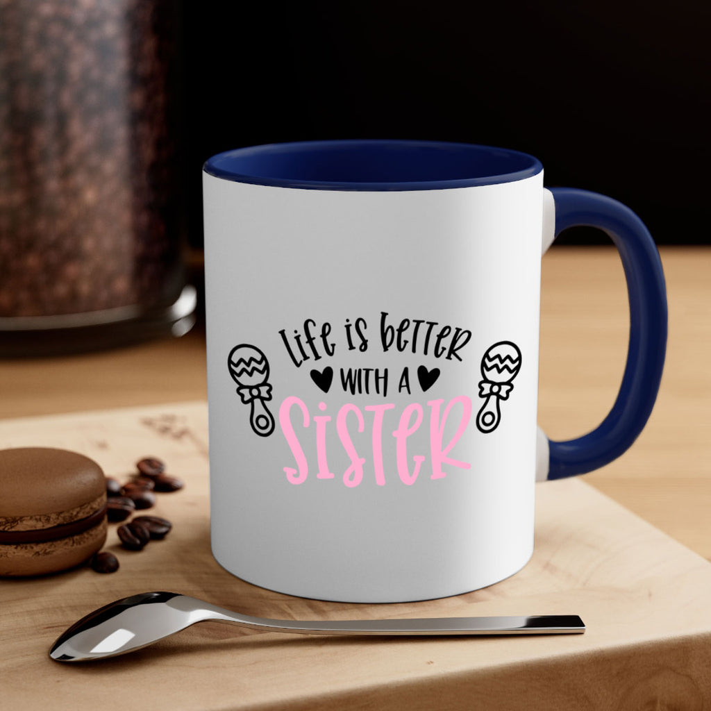 Life Is Better With A Sister Style 71#- baby2-Mug / Coffee Cup