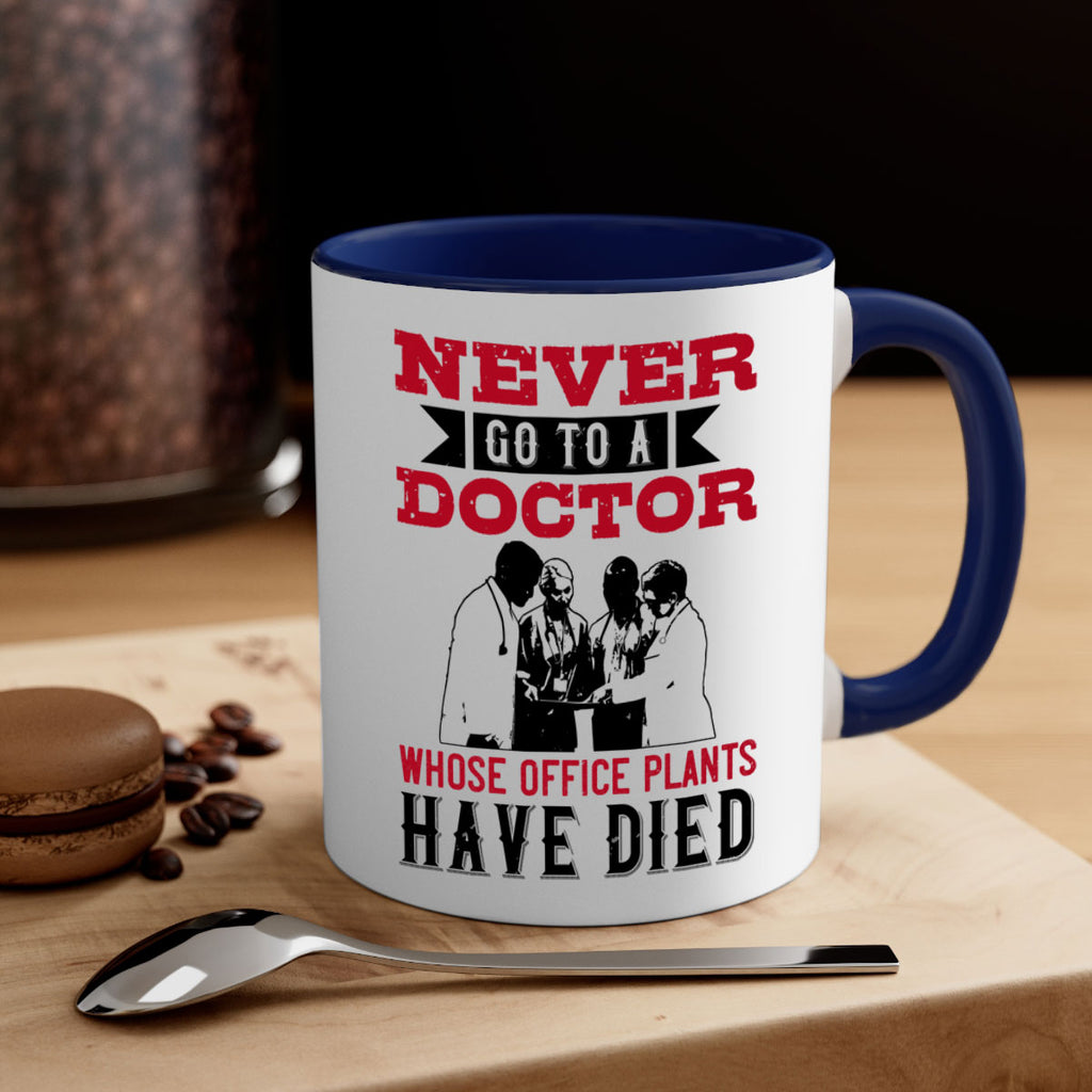 Never go to a doctor whose office plants have died Style 32#- medical-Mug / Coffee Cup