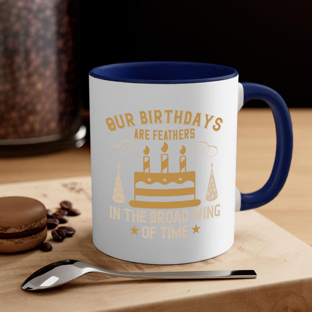 Our birthdays are feathers in the broad wing of time Style 47#- birthday-Mug / Coffee Cup