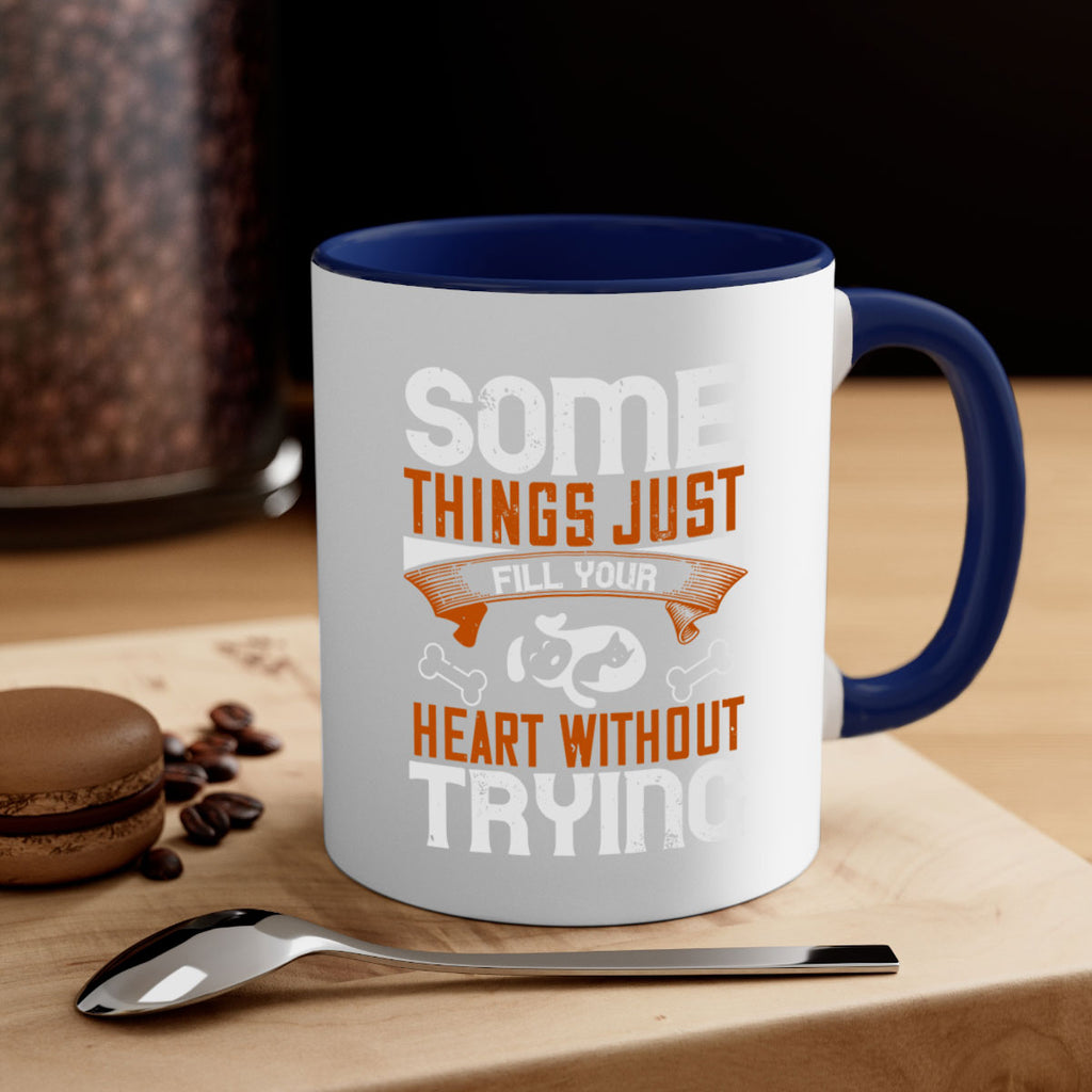 Some things just fill your Heart Without Trying Style 149#- Dog-Mug / Coffee Cup