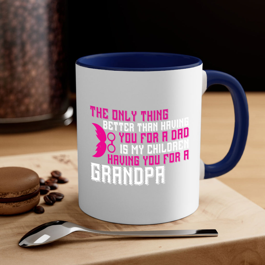 The only thing better than having you for a dad 66#- grandpa-Mug / Coffee Cup