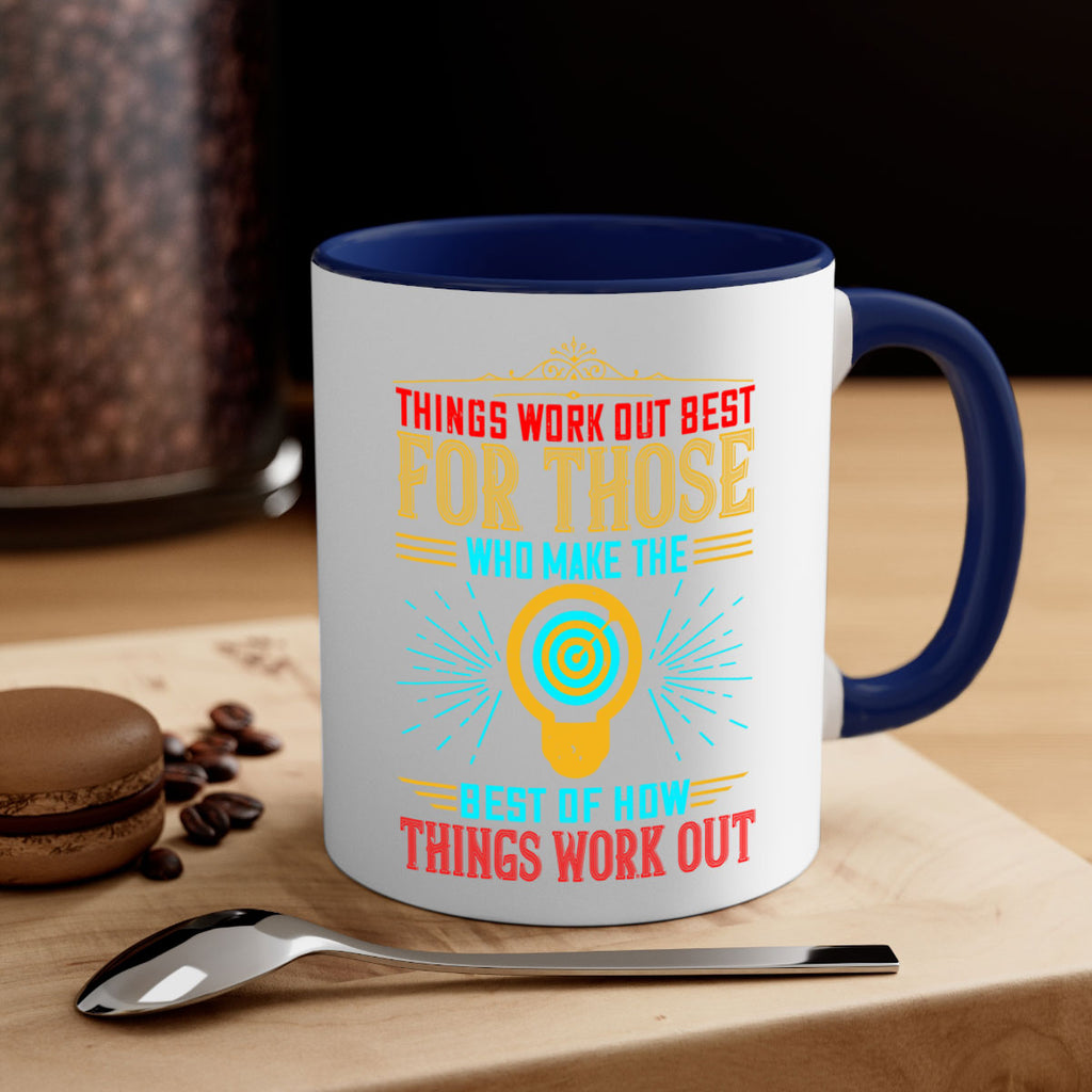 Things work out best for those who make the best of how things work out Style 13#- motivation-Mug / Coffee Cup