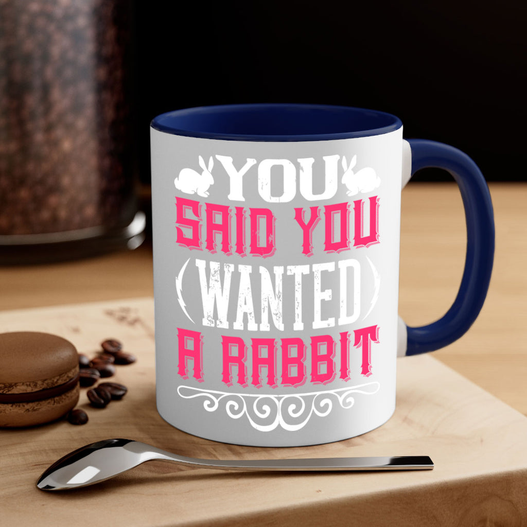 You Said You Wanted A Rabbit Style 5#- Dog-Mug / Coffee Cup