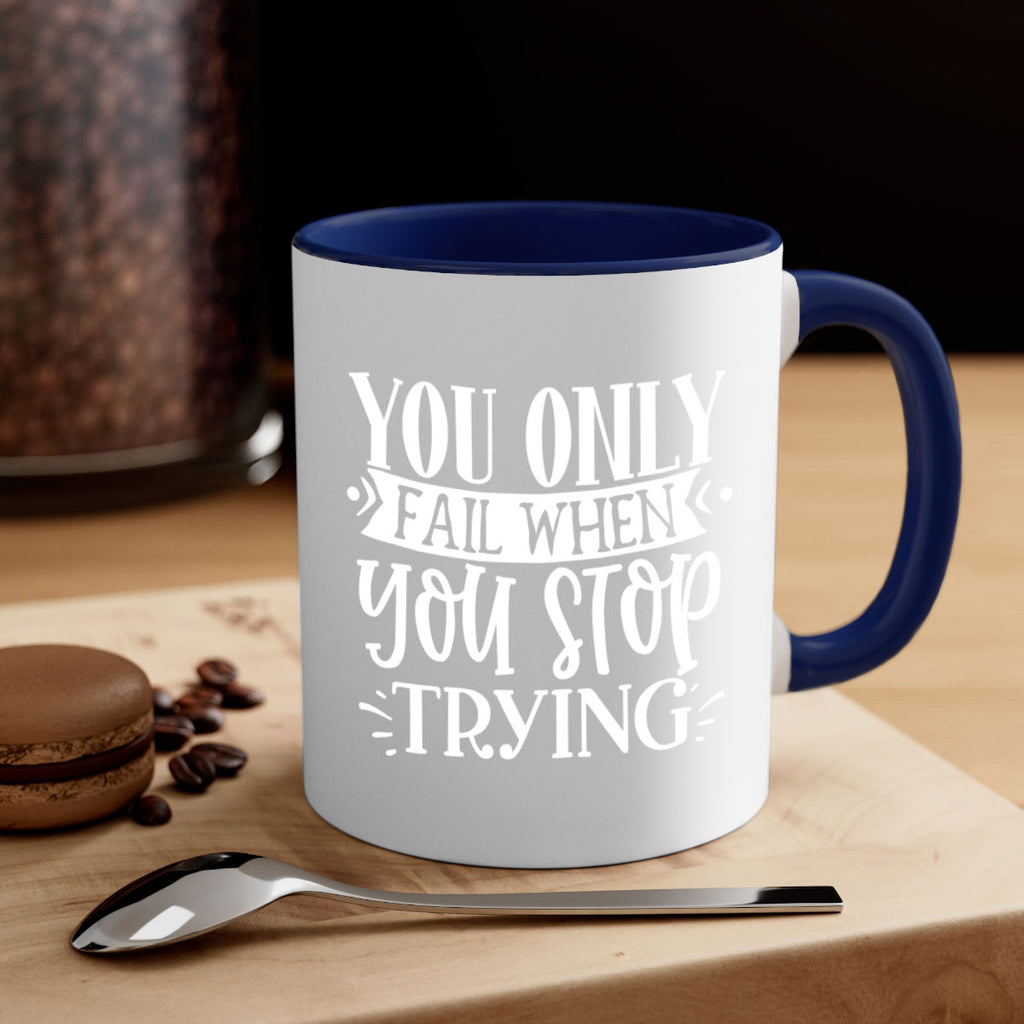 You only fail when you stop trying Style 58#- motivation-Mug / Coffee Cup