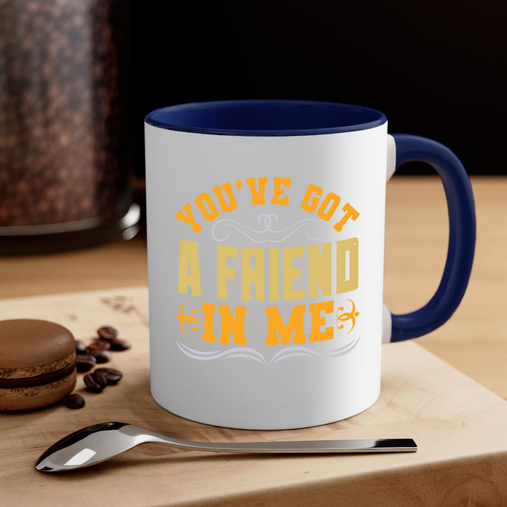 You’ve got a friend in me Style 9#- best friend-Mug / Coffee Cup