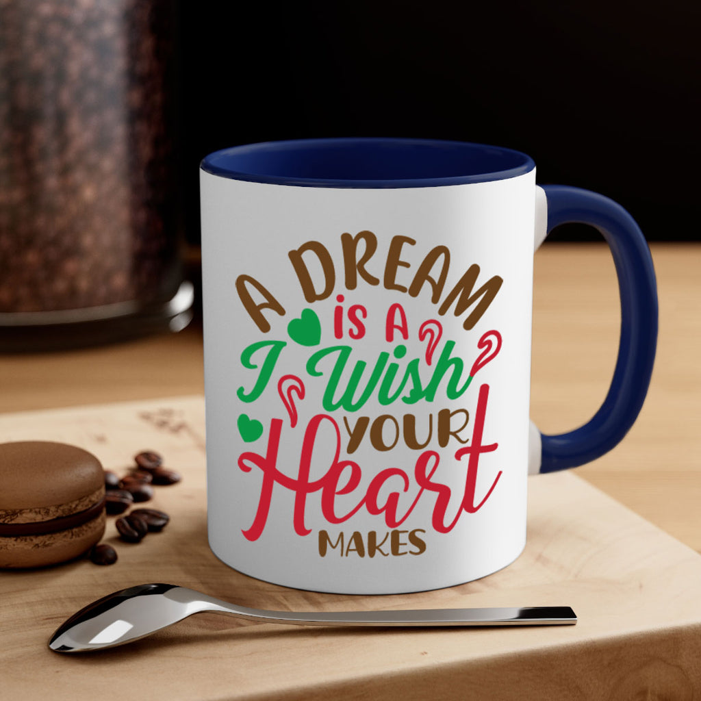 a dream is a i wise your heart makes 308#- christmas-Mug / Coffee Cup
